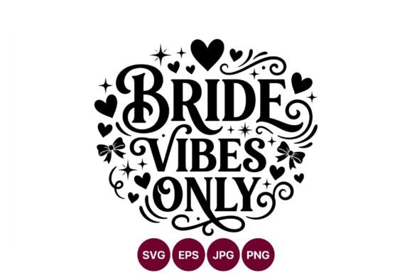 Bride Vibes Only Decorative Script: A Must-Have Graphic for Wedding-Themed Designs